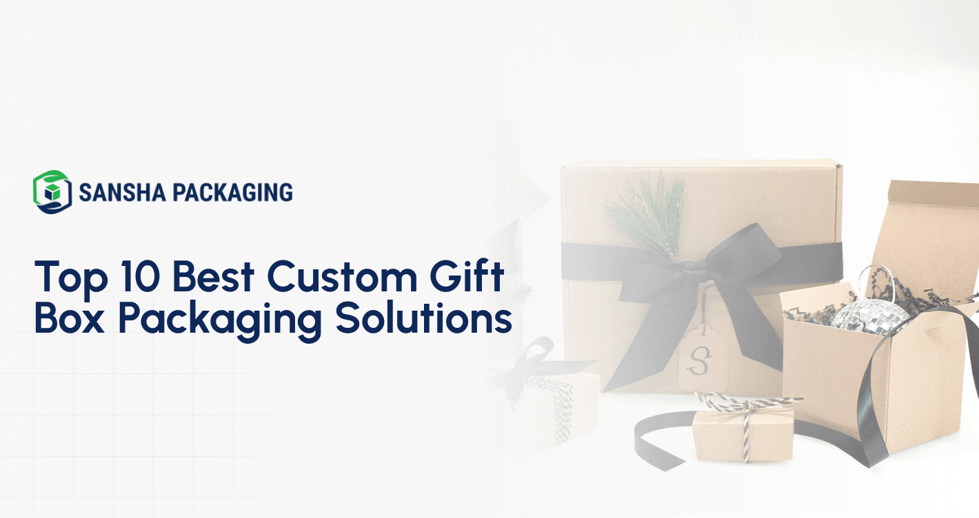 Top 10 best Custom Gift Box Packaging Solutions